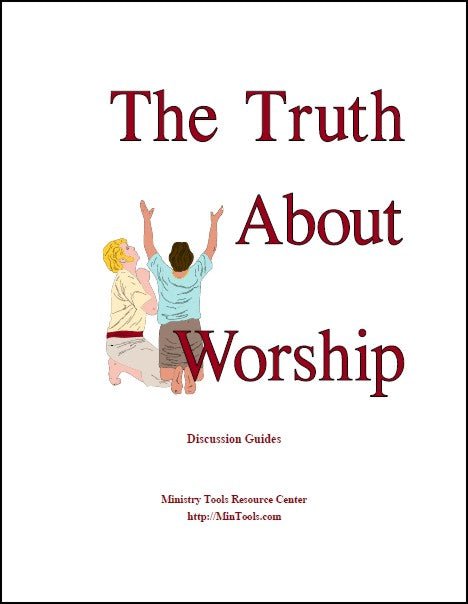 Truth About Worship Discussion Guides
